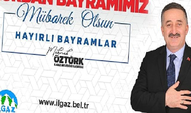 Ilgaz Belediye Başkanı Mehmed Öztürk’ün Kurban Bayramı Kutlama Mesajı