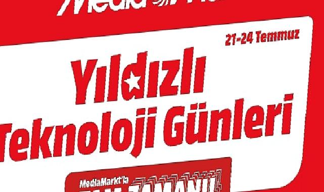 MediaMarkt Yıldızlı Teknoloji Günleri Kampanyasını Başlattı