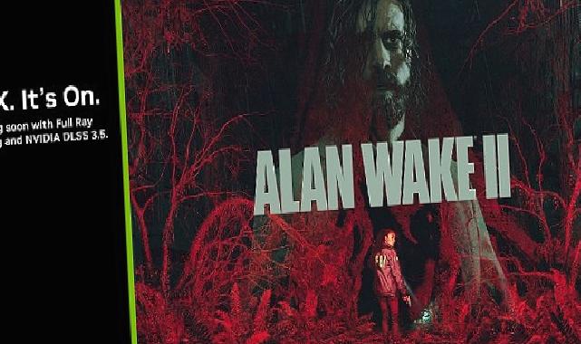 ‘Alan Wake 2’, Işın İzleme ve DLSS 3.5 Desteğiyle 27 Ekim’de Piyasaya Sürülüyor